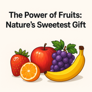 A colorful arrangement of fruits including a strawberry, orange slice, apple, grapes, and a banana displayed under the title "The Power of Fruits: Nature’s Sweetest Gift" on a light background.